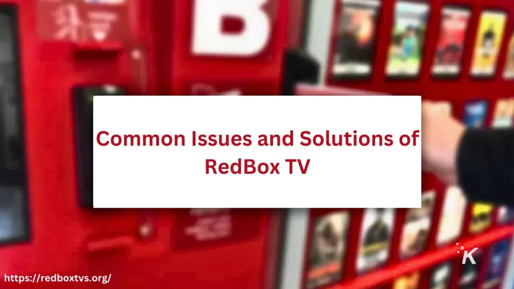 Common Issues and Solutions of RedBox TV