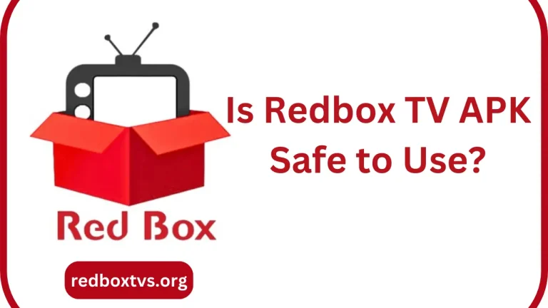 Is Redbox TV APK Safe to Use?