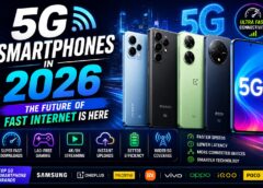 5G Smartphones in 2026: The Future of Fast Internet is Here